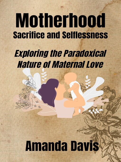 Title details for Motherhood Sacrifice and Selflessness by Amanda Davis - Available